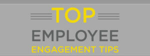 Best Employee Engagement Tips